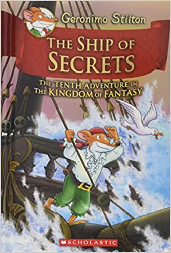 The Ship of Secrets (Geronimo Stilton and the Kingdom of Fantasy #10)